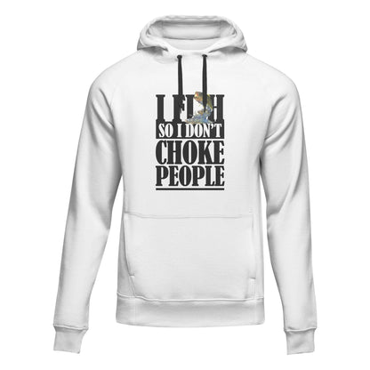 I Fish So I Don't Choke People Unisex Hoodie