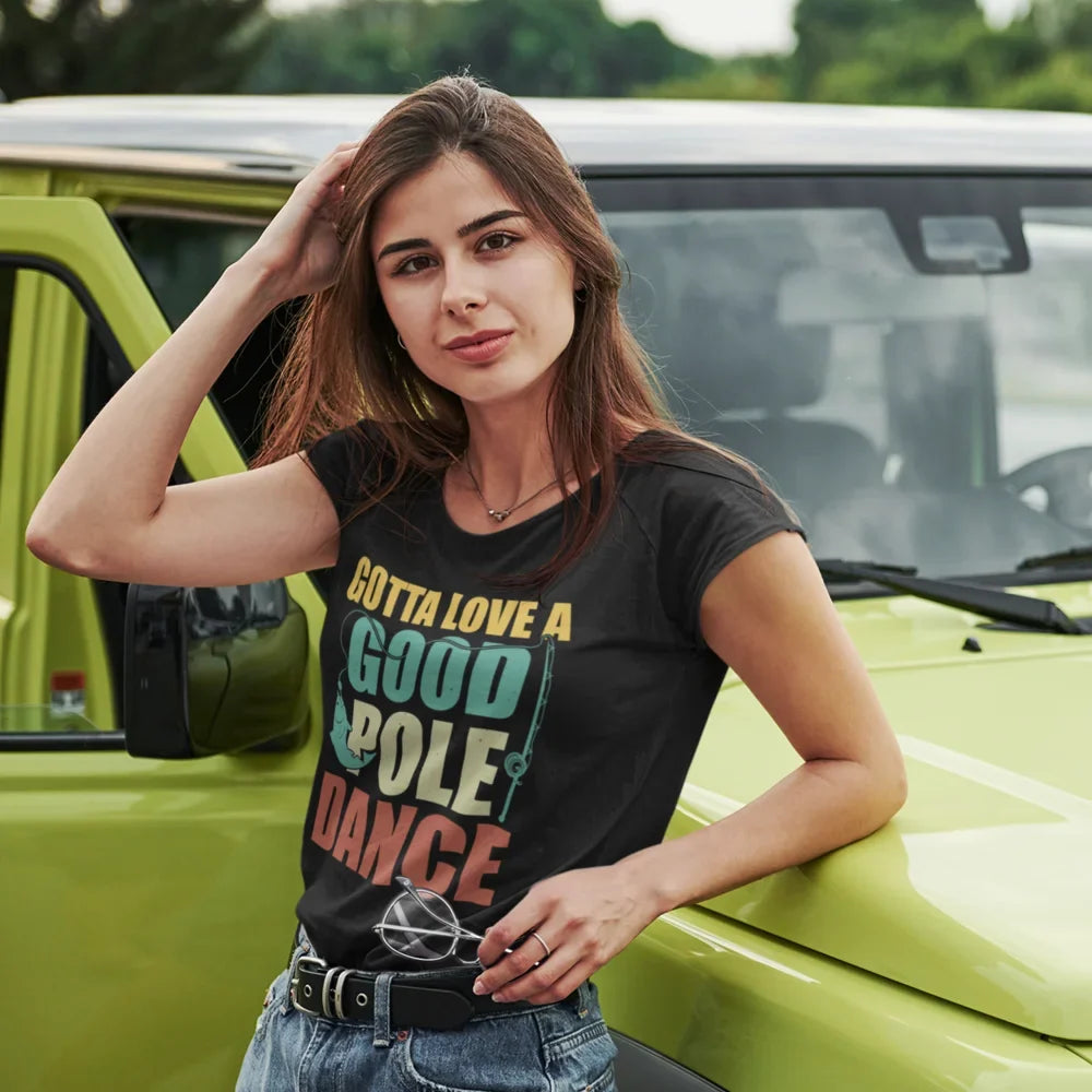 Gotta Love A Good Pole Dance T-Shirt for Women
