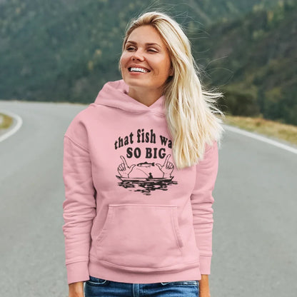 That Fish Was So Big Unisex Hoodie
