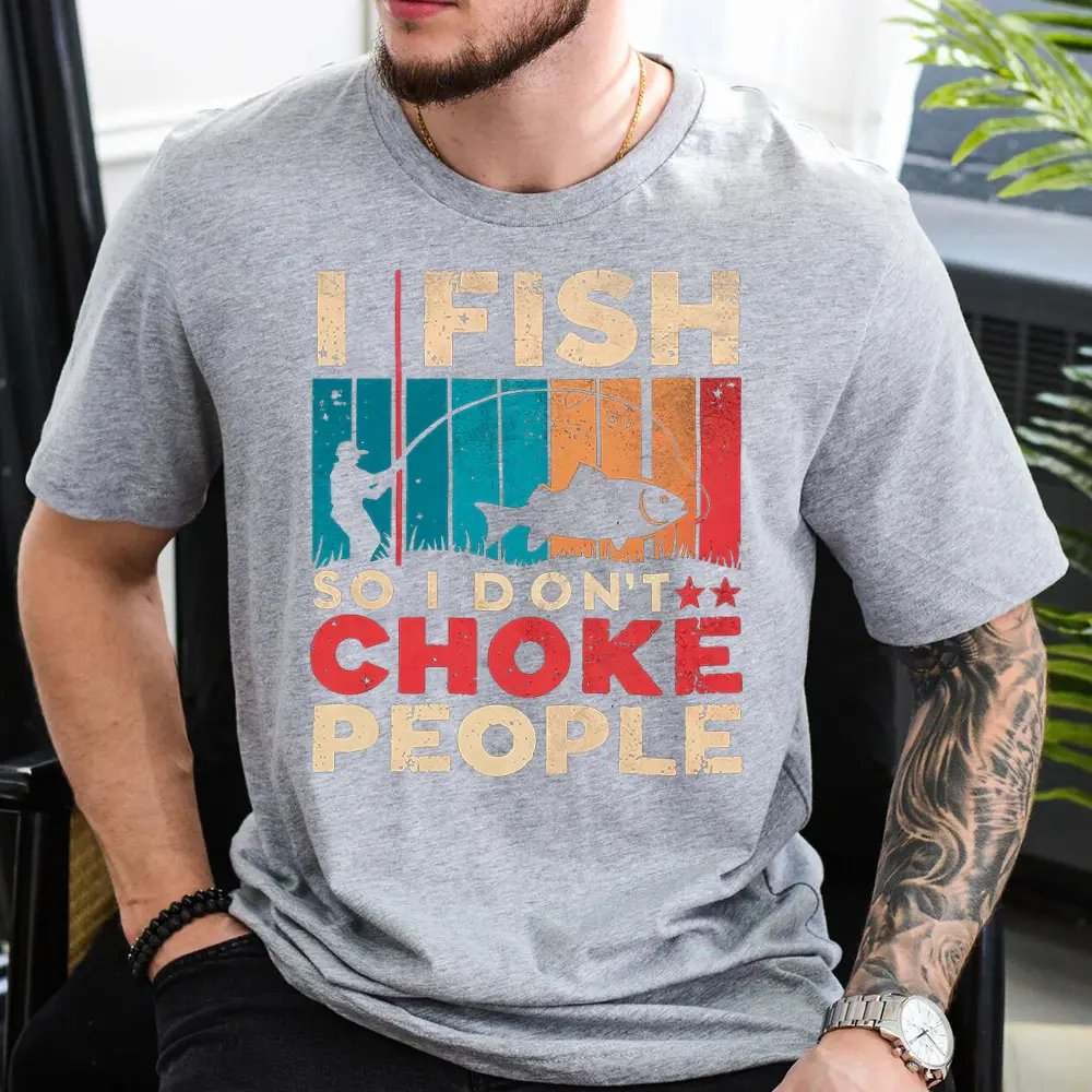 I Fish So I Don't Choke People Shirt
