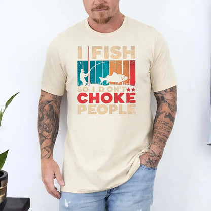 I Fish So I Don't Choke People Shirt