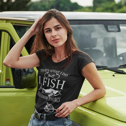 I Fish And Know Things T-Shirt for Women